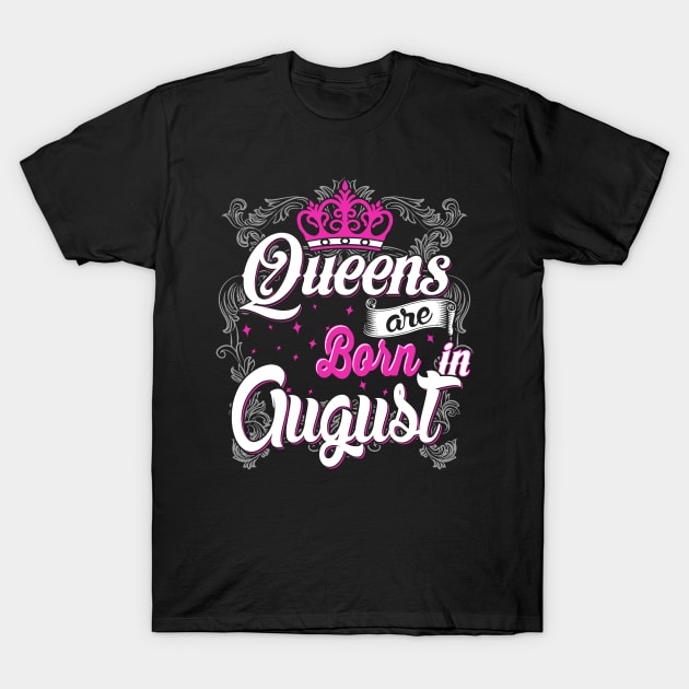 Queens are born in August T-Shirt by AwesomeTshirts